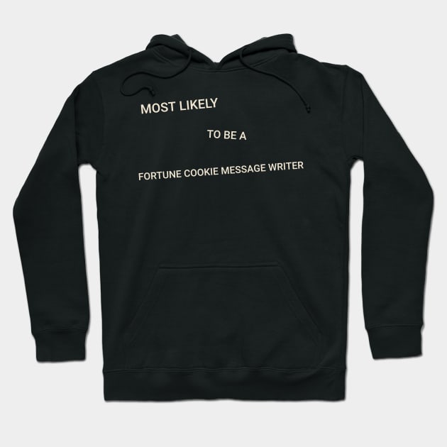 Most Likely to Be a Fortune Cookie Message Writer Hoodie by TV Dinners